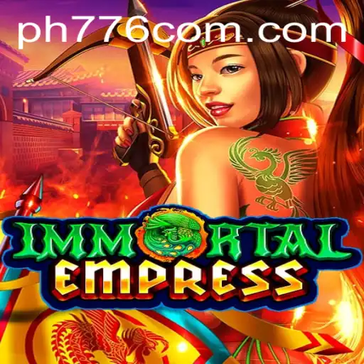 ImmortalEmpress: Conquer the Realms with PH776.com